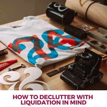 How to Declutter with Liquidation in Mind